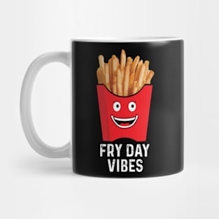 Fry Day Vibes Funny Junk Food French Fries Lover Mug